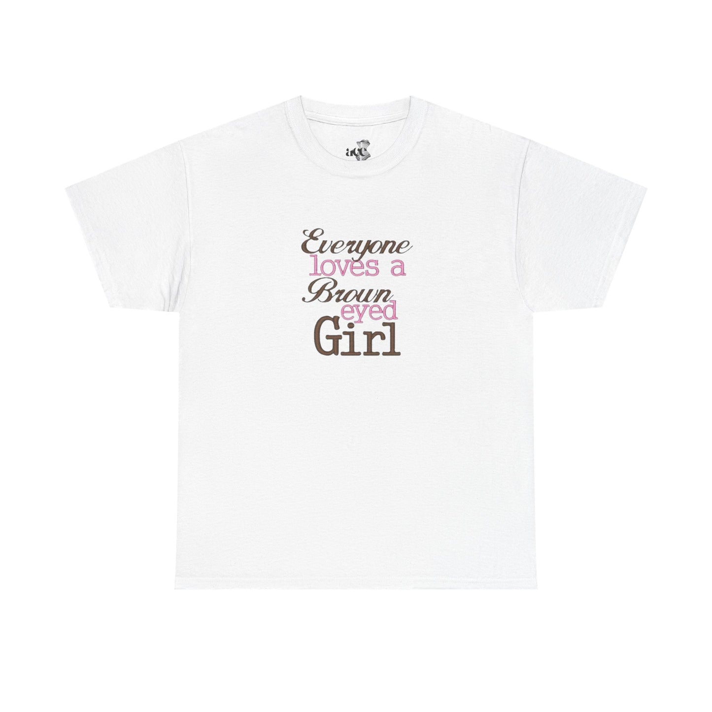 Everyone Loves a Brown-Eyed Girl Unisex Heavy Cotton Tee