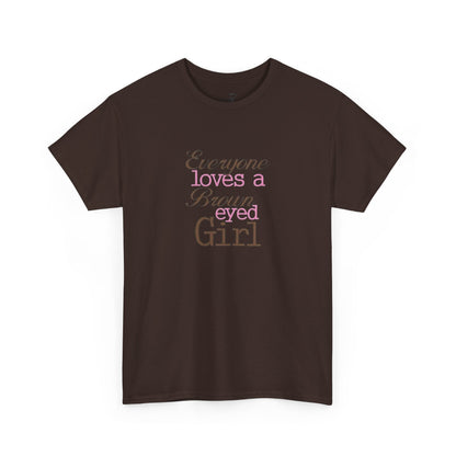 Everyone Loves a Brown-Eyed Girl Unisex Heavy Cotton Tee