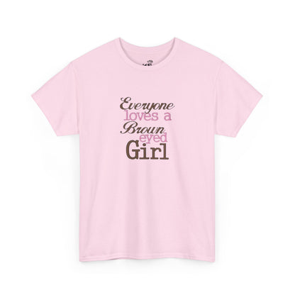 Everyone Loves a Brown-Eyed Girl Unisex Heavy Cotton Tee