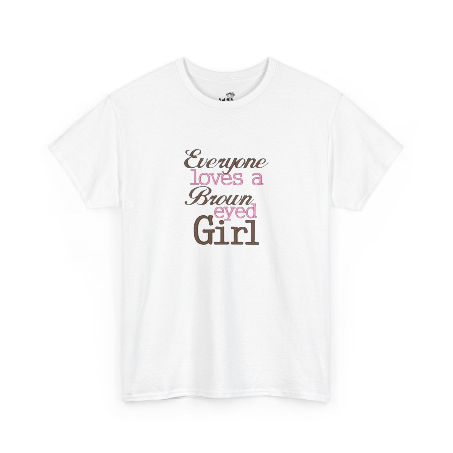 Everyone Loves a Brown-Eyed Girl Unisex Heavy Cotton Tee