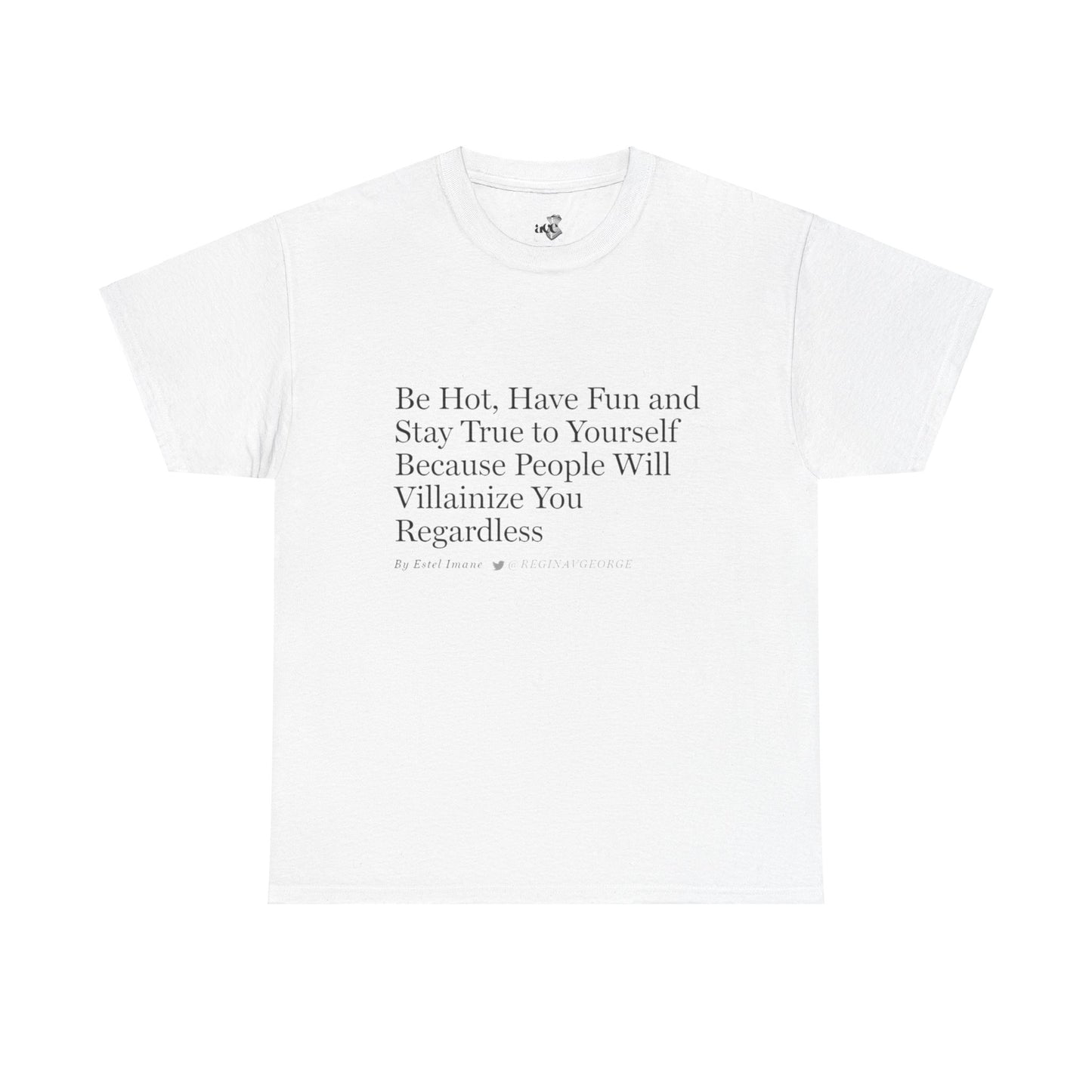 Be Hot . . . T-Shirt